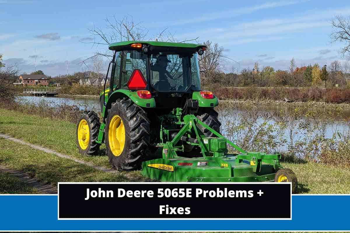 Top 7 John Deere 5065E Problems (Troubleshooting Tips)