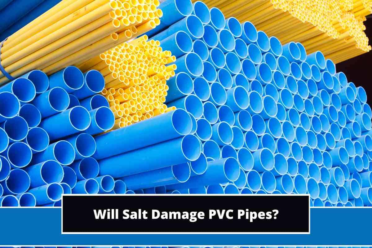 Will Salt Damage PVC Pipes? (Detailed Explanation)