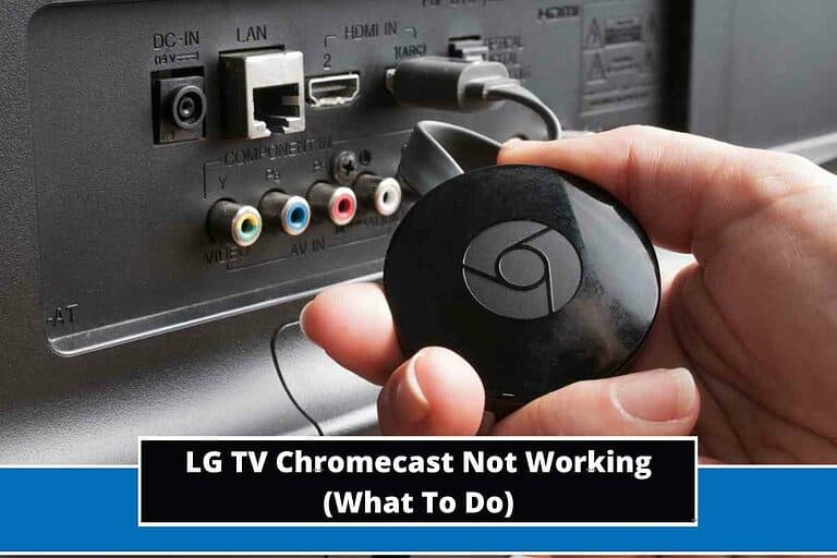 LG TV Chromecast Not Working