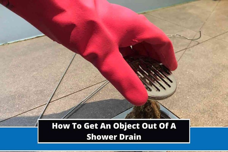 How To Get An Object Out Of Shower Drain